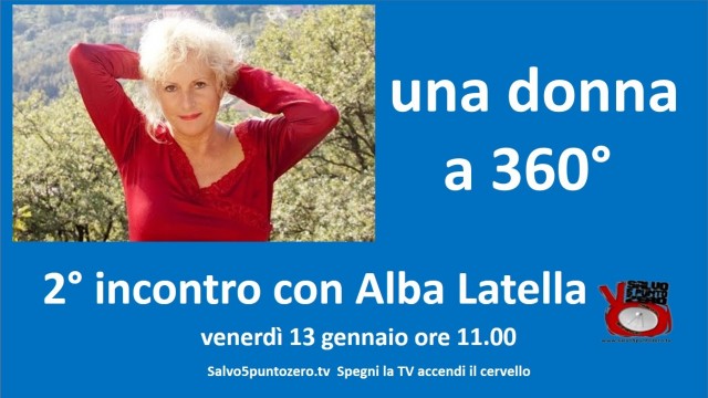Una donna a 360°, approfondimenti. Incontro con Alba Latella. 13/01/2017.