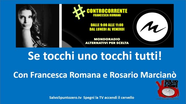 Se tocchi uno, tocchi tutti! Con Francesca Romana e Rosario Marcianò. 01/06/2017