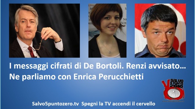 I messaggi cifrati di De Bortoli. Renzi avvisato… Ne parliamo con Enrica Perucchietti. 30/09/2014