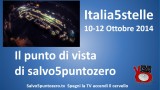Italia5Stelle 10-12 Ottobre 2014. Il punto di vista di Salvo5puntozero.tv. Sabato pomeriggio