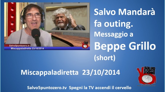 Miscappaladiretta 23/10/2014. Salvo Mandarà fa outing. Messaggio a Beppe Grillo (short)