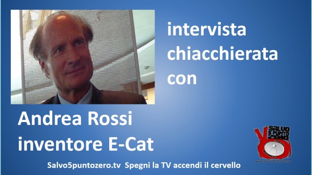 Intervista chiacchierata con Andrea Rossi, inventore E-Cat. 12/12/2014