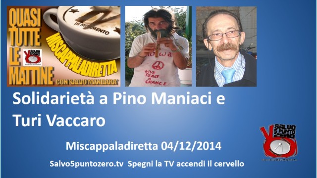 Miscappaladiretta 04/12/2014. Solidarietà a Pino Maniaci e Turi Vaccaro.