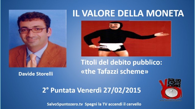 Il valore della moneta di Davide Storelli. 2a Puntata. Titoli del debito pubblico: the Tafazzi scheme. 27/02/2015