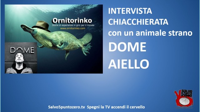 Intervista chiacchierata con un animale strano, anzi due: Dome Aiello ed Antonella Dellino. 15/04/2015