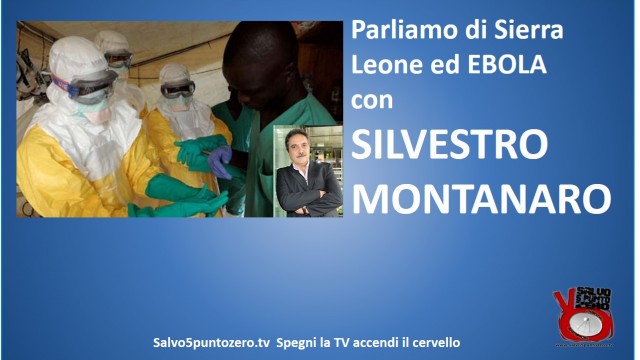 Parliamo di Sierra Leone, diamanti, oro ed EBOLA con Silvestro Montanaro. 14/04/2015