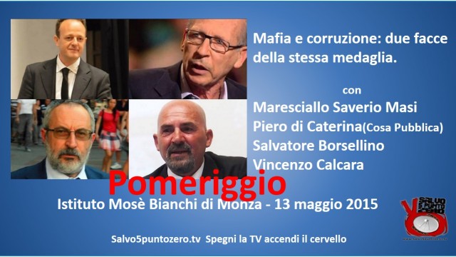 Mafia e corruzione: due facce della stessa medaglia. Con Salvatore Borsellino, Vincenzo Calcara, Piero di Caterina. 13/05/2015. POMERIGGIO