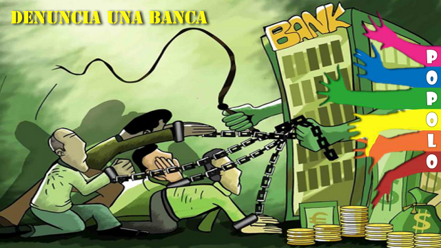 Denuncia una banca! #DENUNCIAUNABANCA