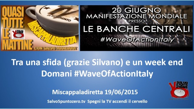 Miscappaladiretta 19/06/2015. Tra una sfida (grazie Silvano) e un week end. Domani #WaveOfActionItaly