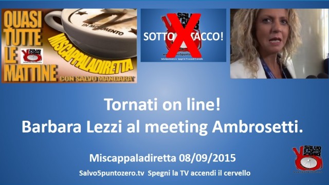 Miscappaladiretta 08/09/2015. Tornati on line! Barbara Lezzi al meeting Ambrosetti.