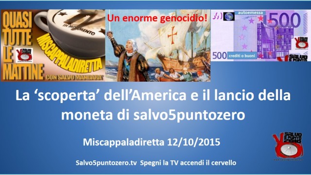 Miscappaladiretta 12/10/2015. La ‘scoperta’ dell’America e il lancio della moneta di salvo5puntozero!