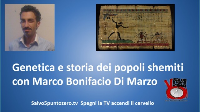Genetica e storia dei popoli shemiti. Intervista con Marco Bonifacio Di Marzo. 03/11/2015.
