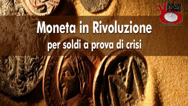 Moneta in rivoluzione: per soldi a prova di crisi! Un evento dal vivo a Milano. 05/03/2016